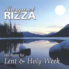 Margaret Rizza Music Her Music For Lent & Holy Week